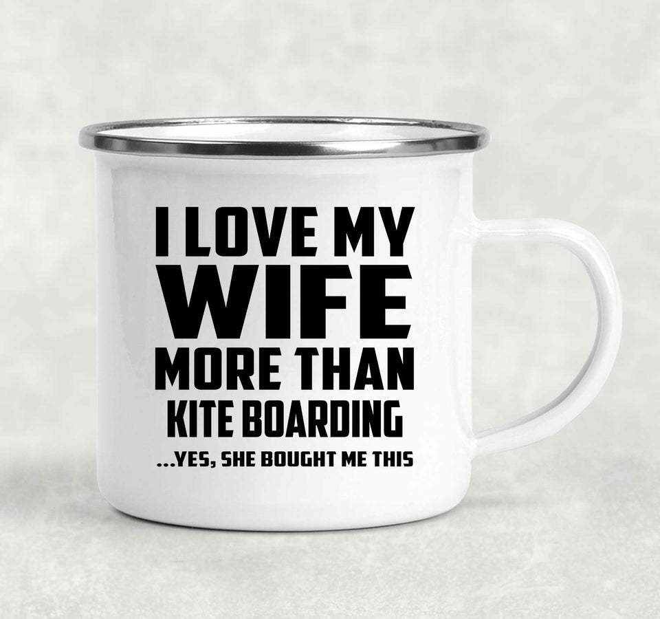 I Love My Wife More Than Kite Boarding - 12oz Camping Mug