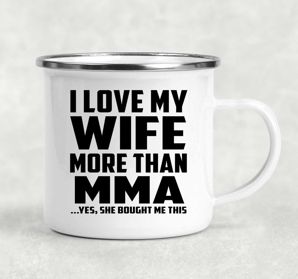 I Love My Wife More Than MMA - 12oz Camping Mug