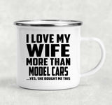 I Love My Wife More Than Model Cars - 12oz Camping Mug
