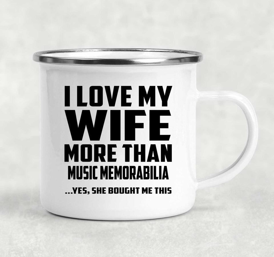 I Love My Wife More Than Music Memorabilia - 12oz Camping Mug