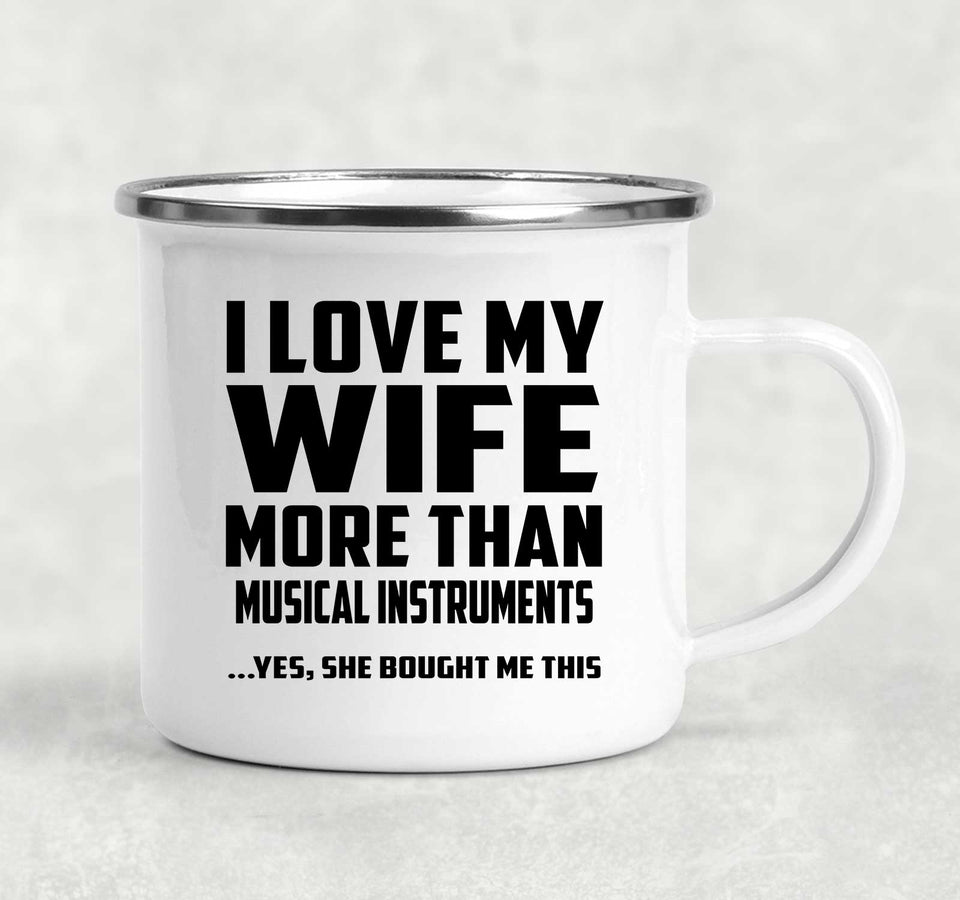 I Love My Wife More Than Musical Instruments - 12oz Camping Mug