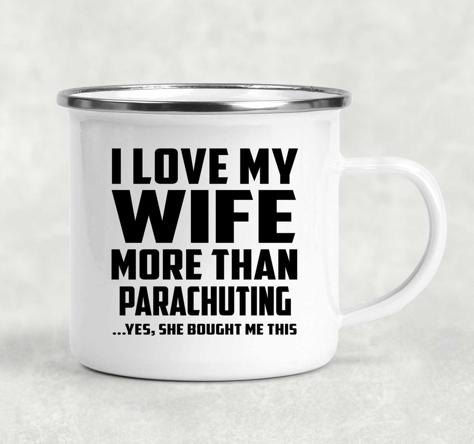 I Love My Wife More Than Parachuting - 12oz Camping Mug
