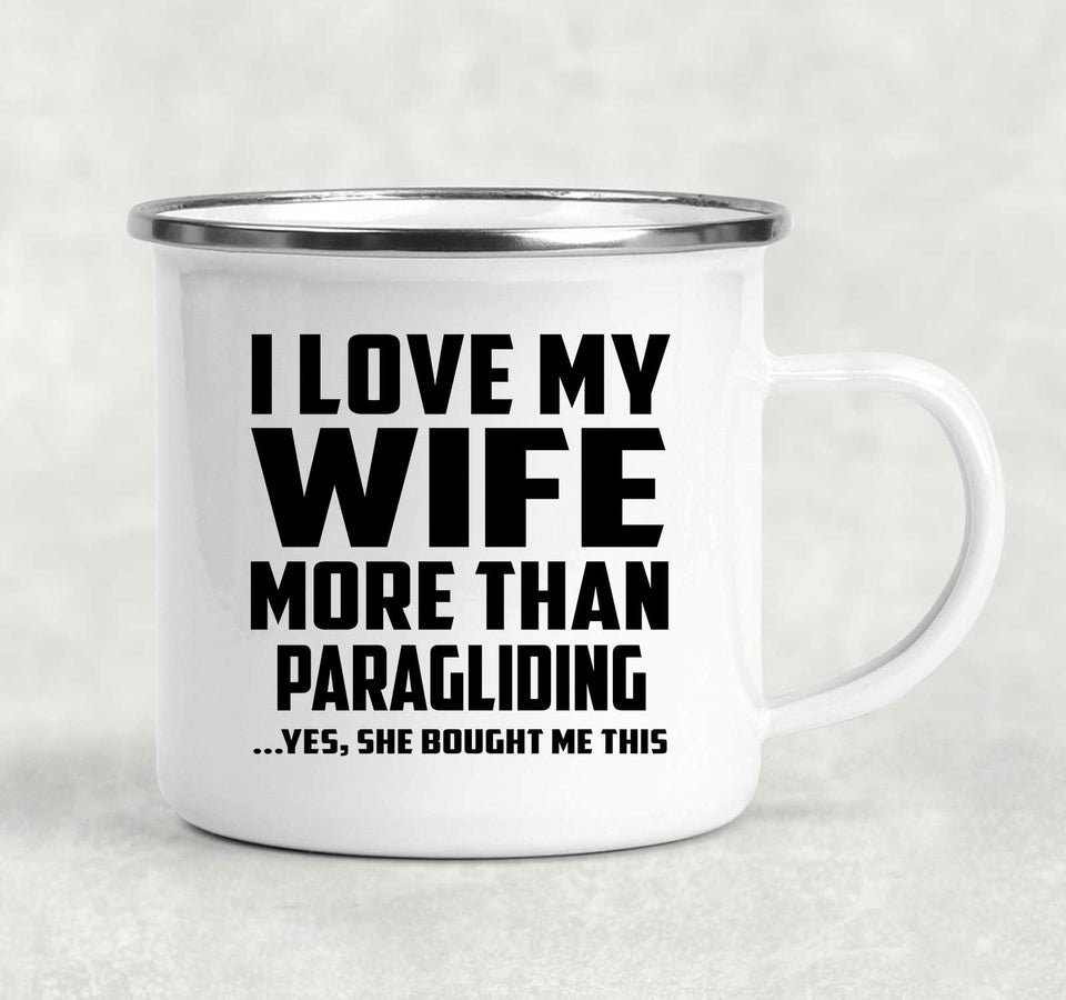 I Love My Wife More Than Paragliding - 12oz Camping Mug