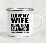 I Love My Wife More Than Salamander - 12oz Camping Mug