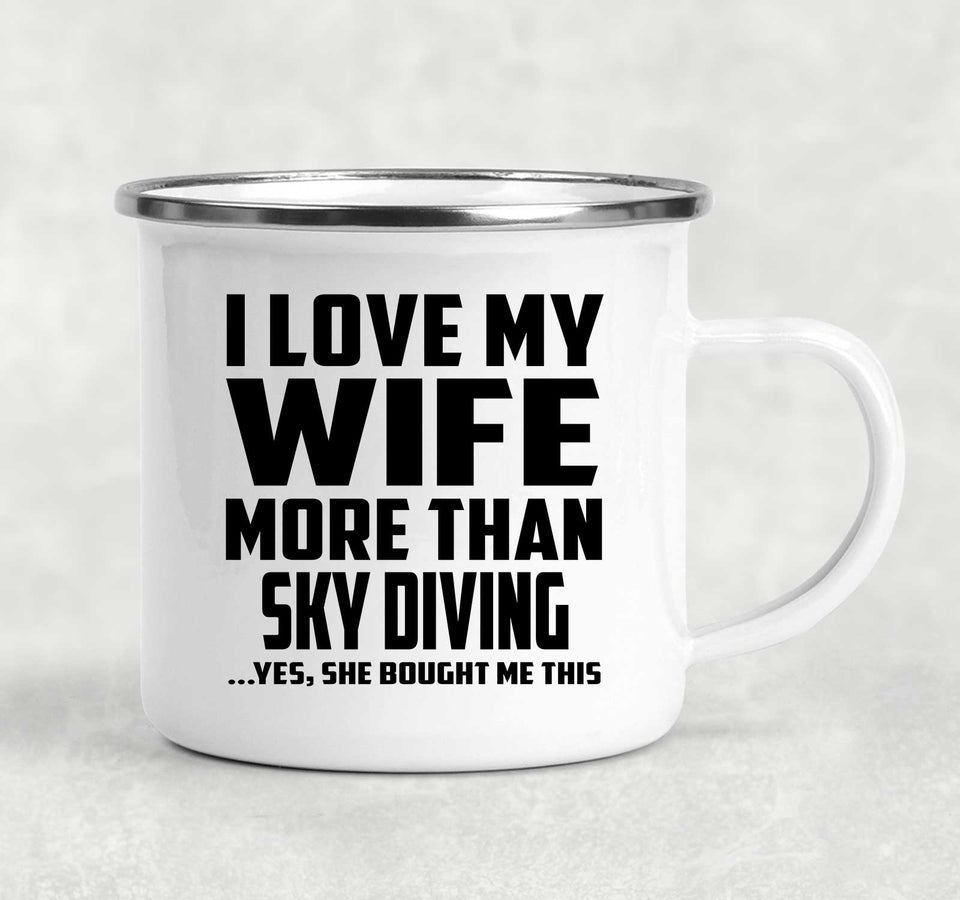 I Love My Wife More Than Sky Diving - 12oz Camping Mug