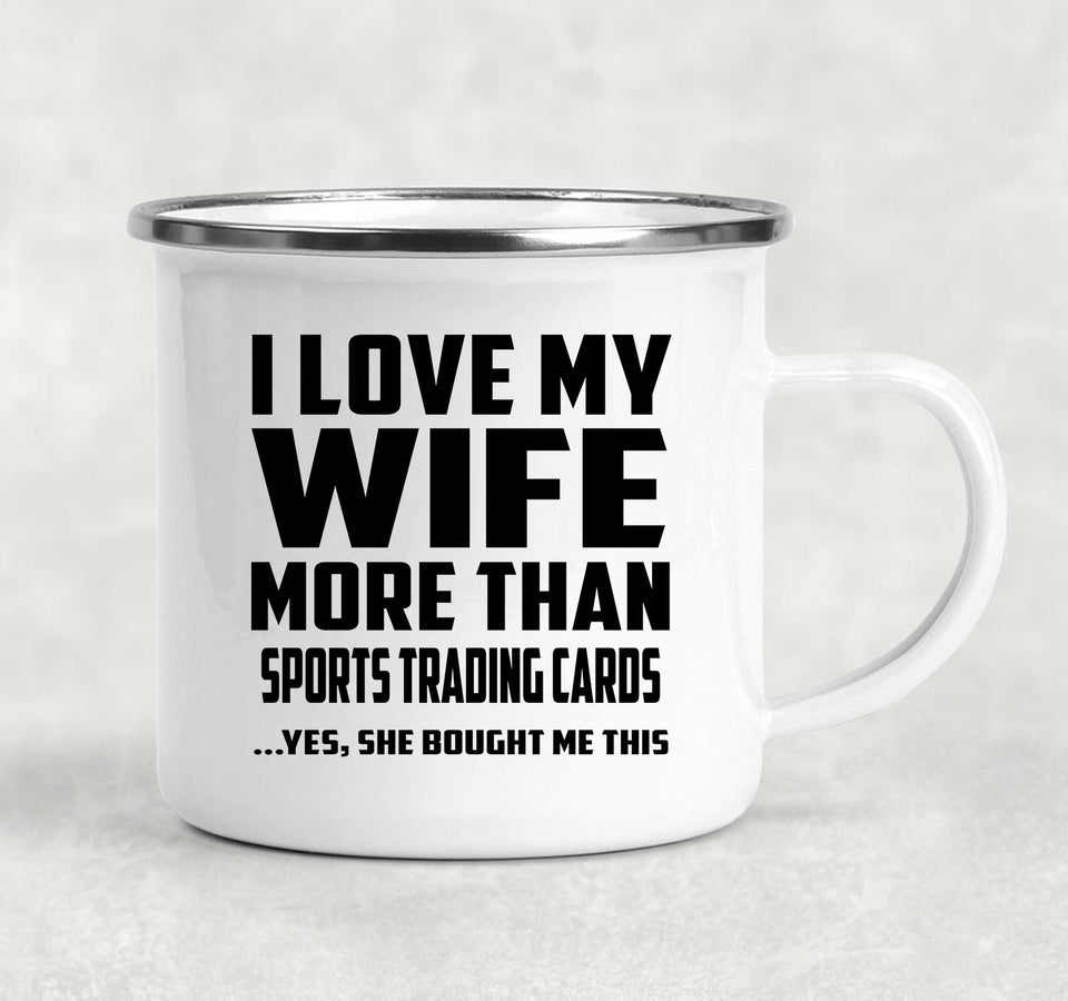 I Love My Wife More Than Sports Trading Cards - 12oz Camping Mug