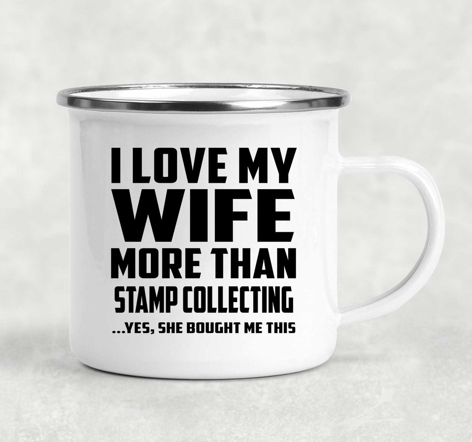 I Love My Wife More Than Stamp Collecting - 12oz Camping Mug