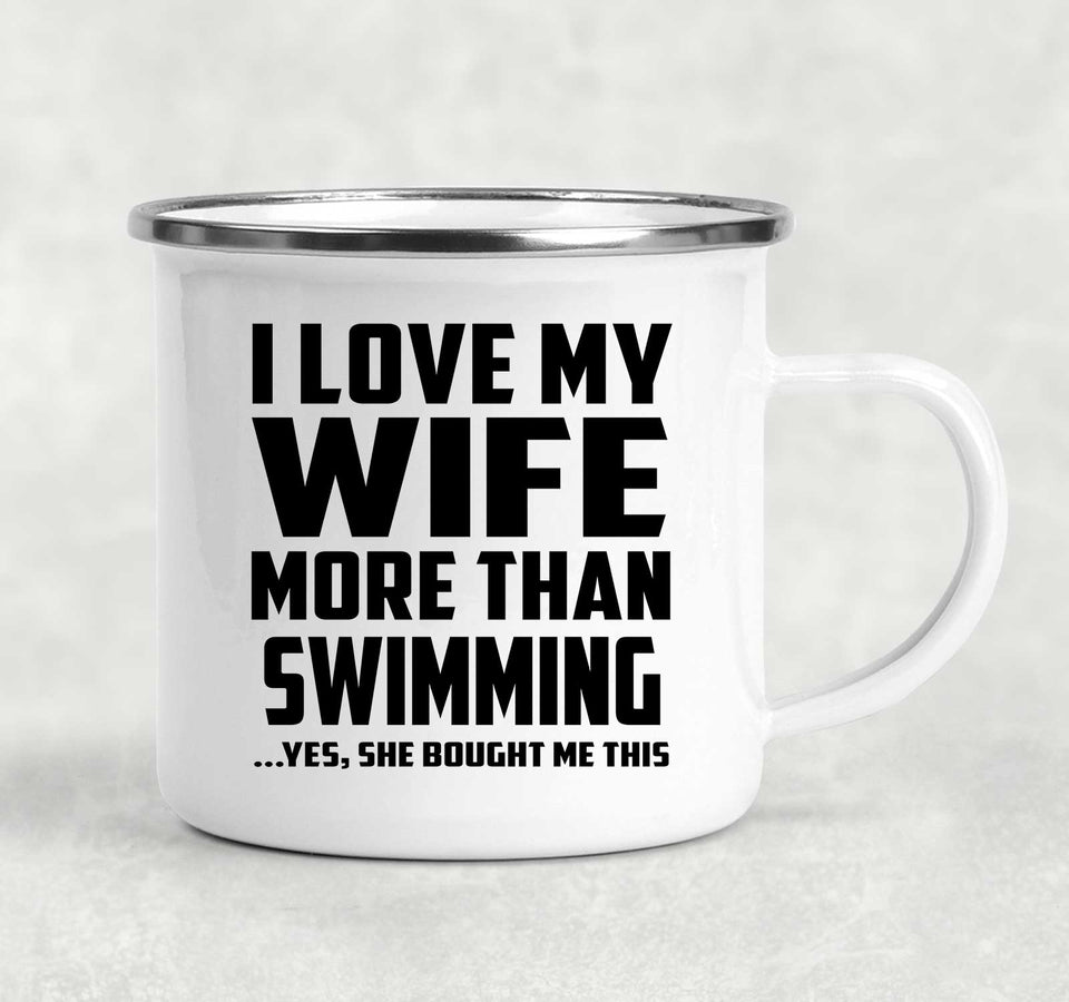 I Love My Wife More Than Swimming - 12oz Camping Mug
