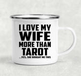 I Love My Wife More Than Tarot - 12oz Camping Mug