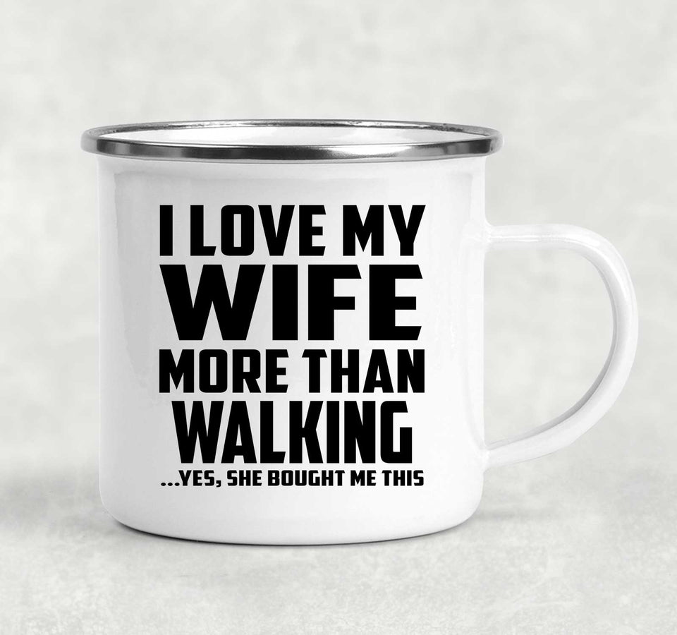 I Love My Wife More Than Walking - 12oz Camping Mug