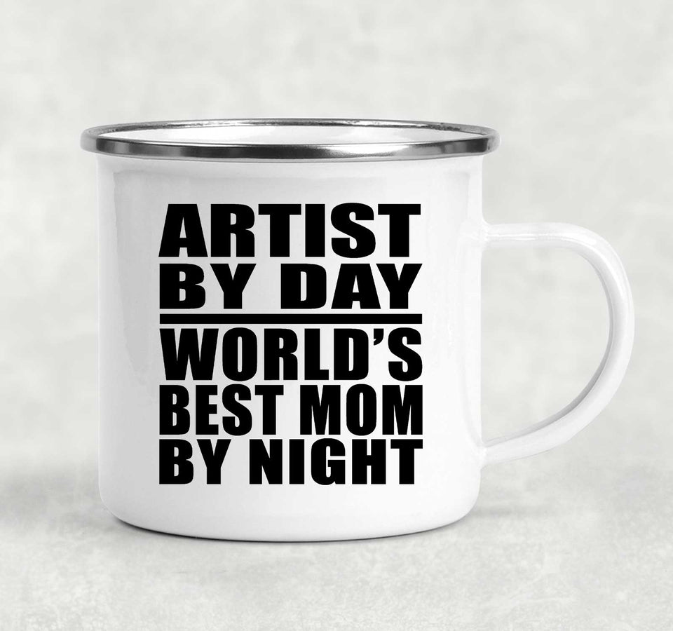 Artist By Day World's Best Mom By Night - 12oz Camping Mug