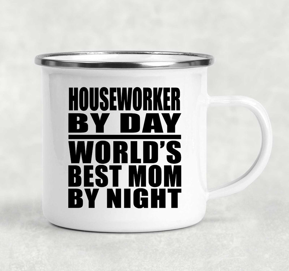 Houseworker By Day World's Best Mom By Night - 12oz Camping Mug