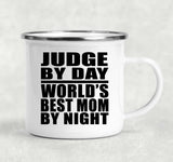 Judge By Day World's Best Mom By Night - 12oz Camping Mug
