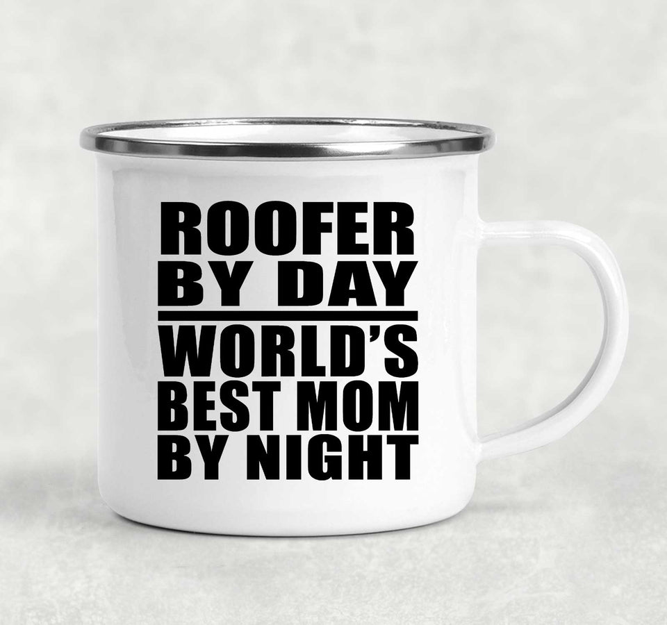 Roofer By Day World's Best Mom By Night - 12oz Camping Mug