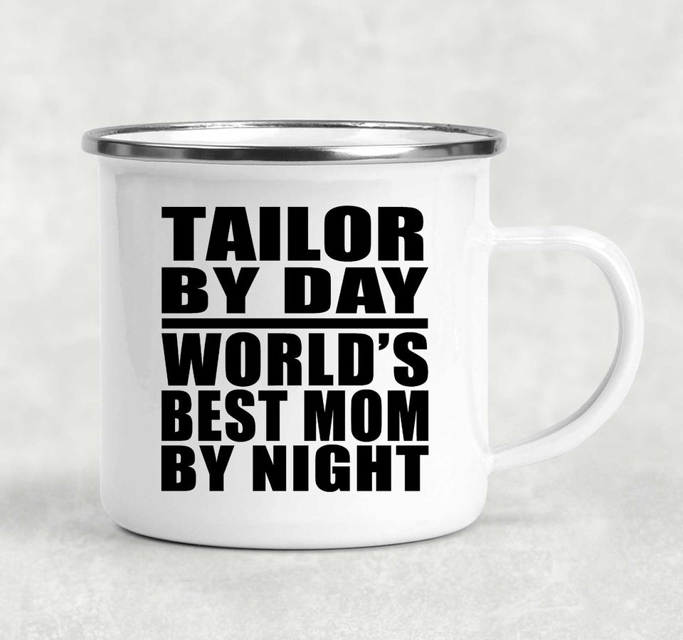 Tailor By Day World's Best Mom By Night - 12oz Camping Mug