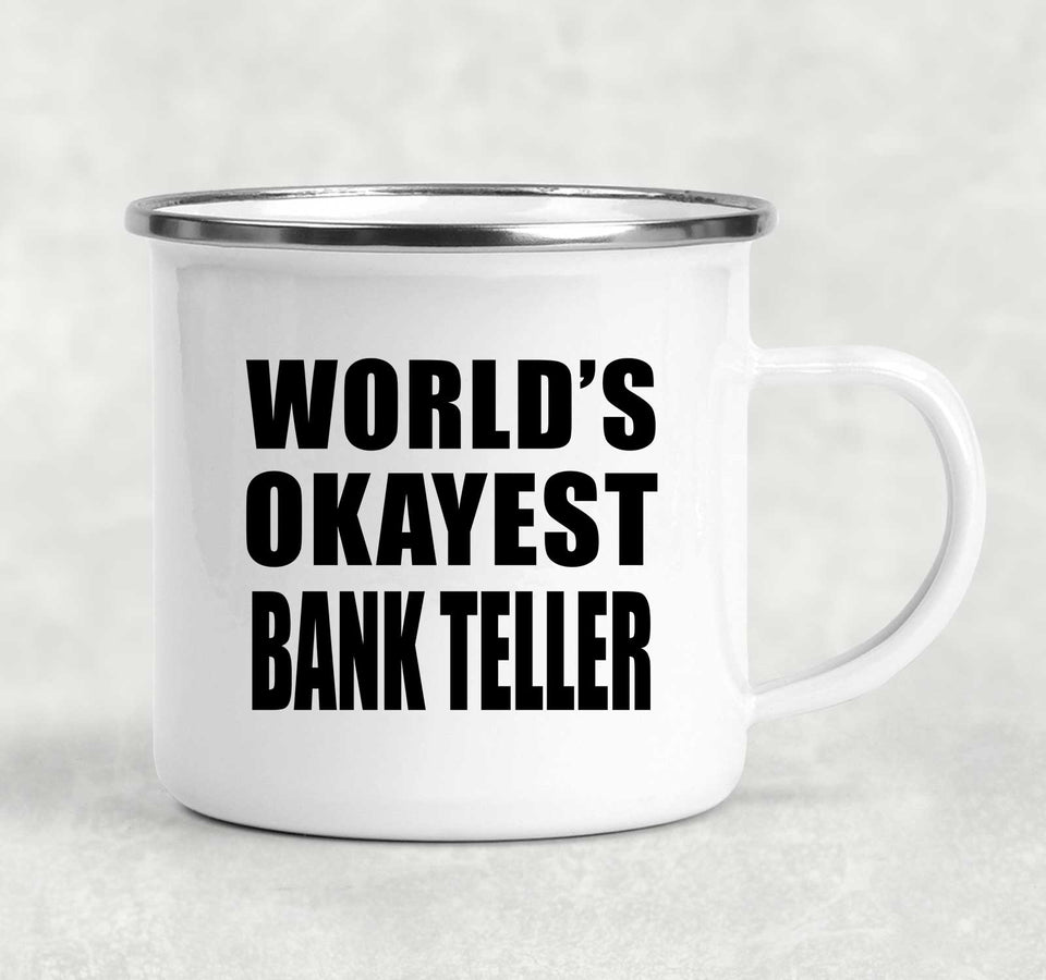 World's Okayest Bank Teller - 12oz Camping Mug