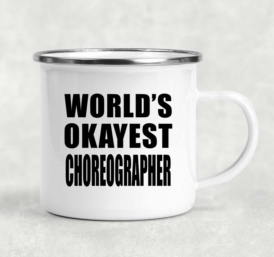 World's Okayest Choreographer - 12oz Camping Mug