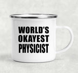 World's Okayest Physicist - 12oz Camping Mug
