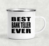 Best Bank Teller Ever - 12oz Camping Mug
