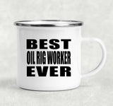 Best Oil Rig Worker Ever - 12oz Camping Mug