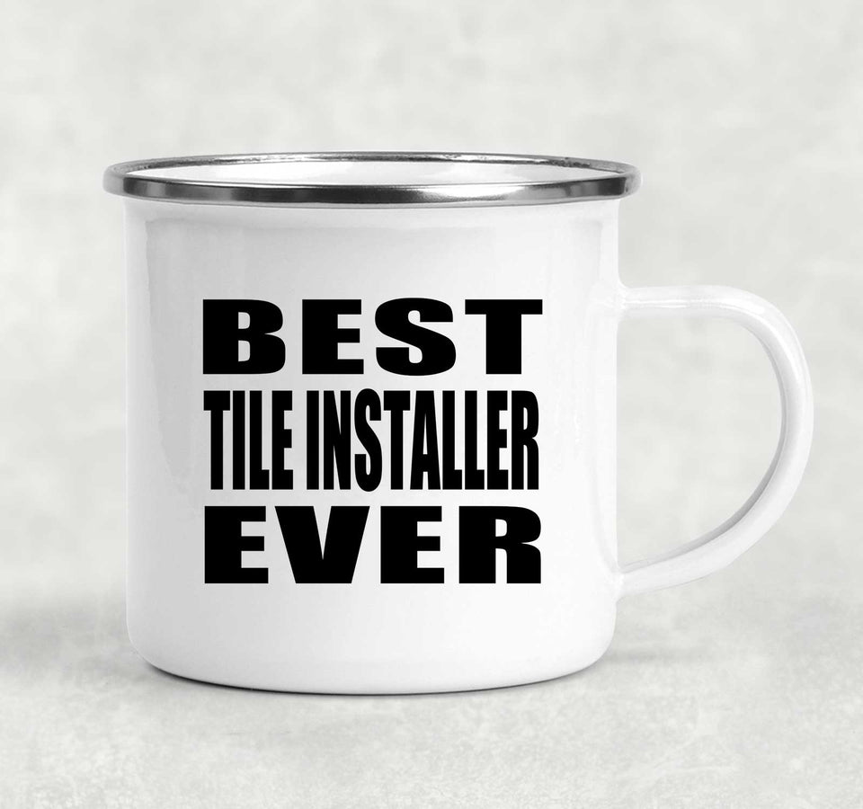 Best Tile Installer Ever - 12oz Camping Mug