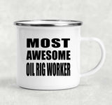 Most Awesome Oil Rig Worker - 12oz Camping Mug
