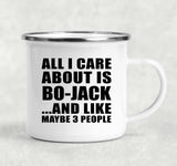All I Care About Is Bo-Jack - 12oz Camping Mug