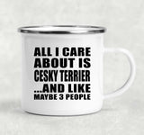 All I Care About Is Cesky Terrier - 12oz Camping Mug