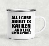 All I Care About Is Kai Ken - 12oz Camping Mug