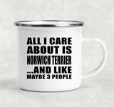 All I Care About Is Norwich Terrier - 12oz Camping Mug