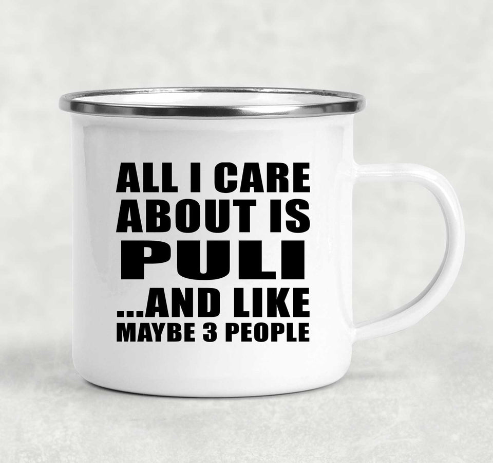 All I Care About Is Puli - 12oz Camping Mug