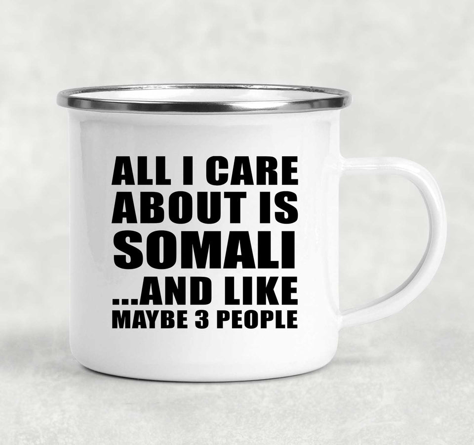 All I Care About Is Somali - 12oz Camping Mug