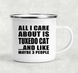All I Care About Is Tuxedo Cat - 12oz Camping Mug