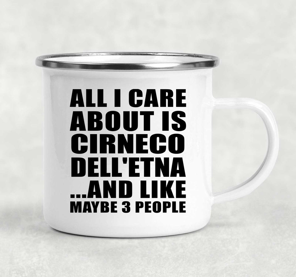 All I Care About Is Cirneco Dell'etna - 12oz Camping Mug