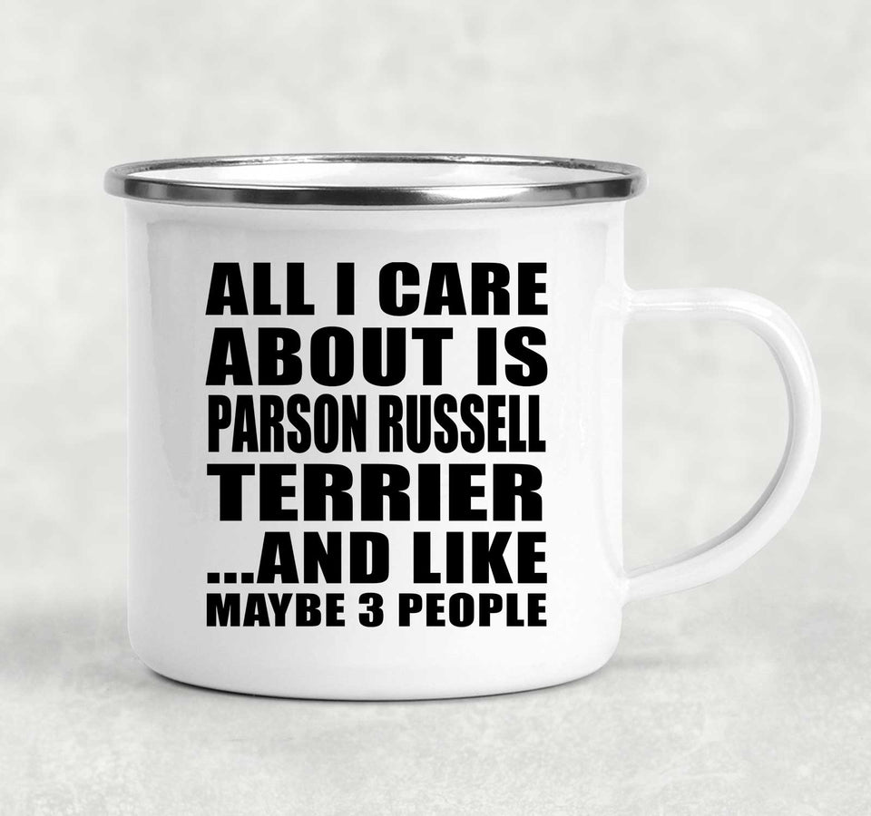 All I Care About Is Parson Russell Terrier - 12oz Camping Mug