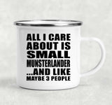 All I Care About Is Small Munsterlander - 12oz Camping Mug