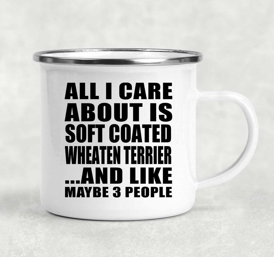 All I Care About Is Soft Coated Wheaten Terrier - 12oz Camping Mug