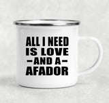 All I Need Is Love And A Afador - 12oz Camping Mug