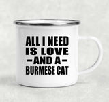 All I Need Is Love And A Burmese Cat - 12oz Camping Mug