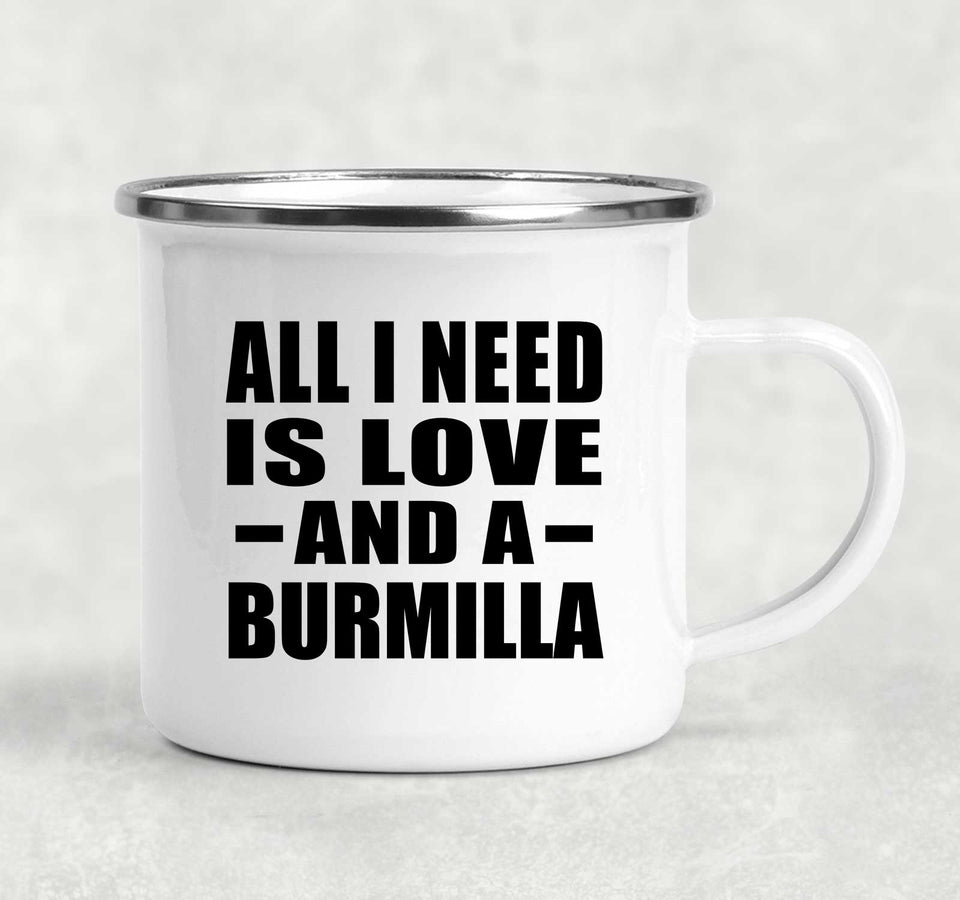 All I Need Is Love And A Burmilla - 12oz Camping Mug