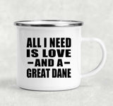 All I Need Is Love And A Great Dane - 12oz Camping Mug