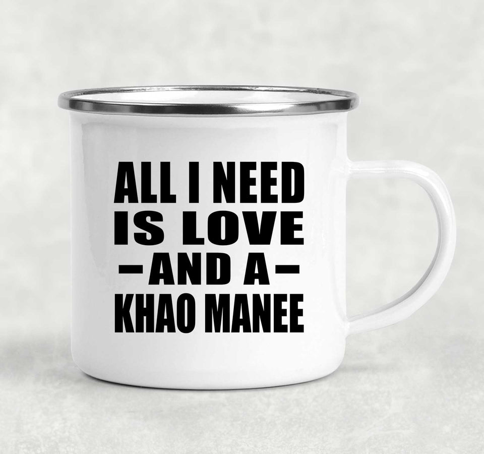 All I Need Is Love And A Khao Manee - 12oz Camping Mug