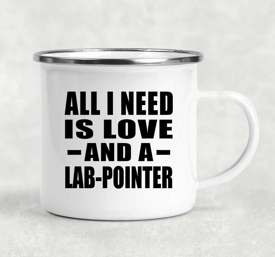 All I Need Is Love And A Lab-Pointer - 12oz Camping Mug