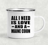All I Need Is Love And A Maine Coon - 12oz Camping Mug