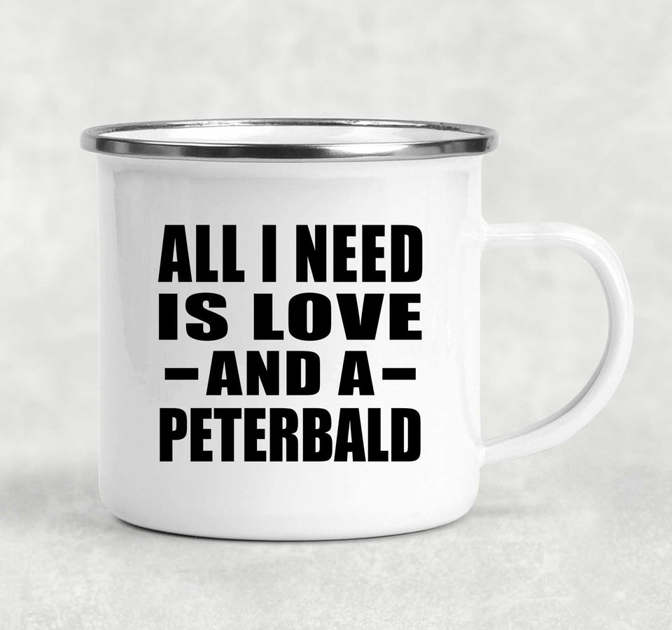 All I Need Is Love And A Peterbald - 12oz Camping Mug