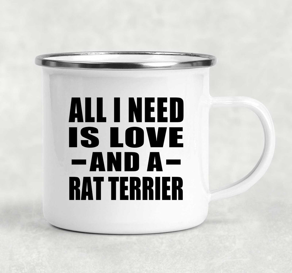 All I Need Is Love And A Rat Terrier - 12oz Camping Mug