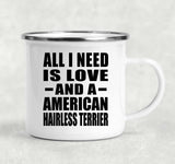 All I Need Is Love And A American Hairless Terrier - 12oz Camping Mug