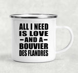 All I Need Is Love And A Bouvier Des Flandres - 12oz Camping Mug