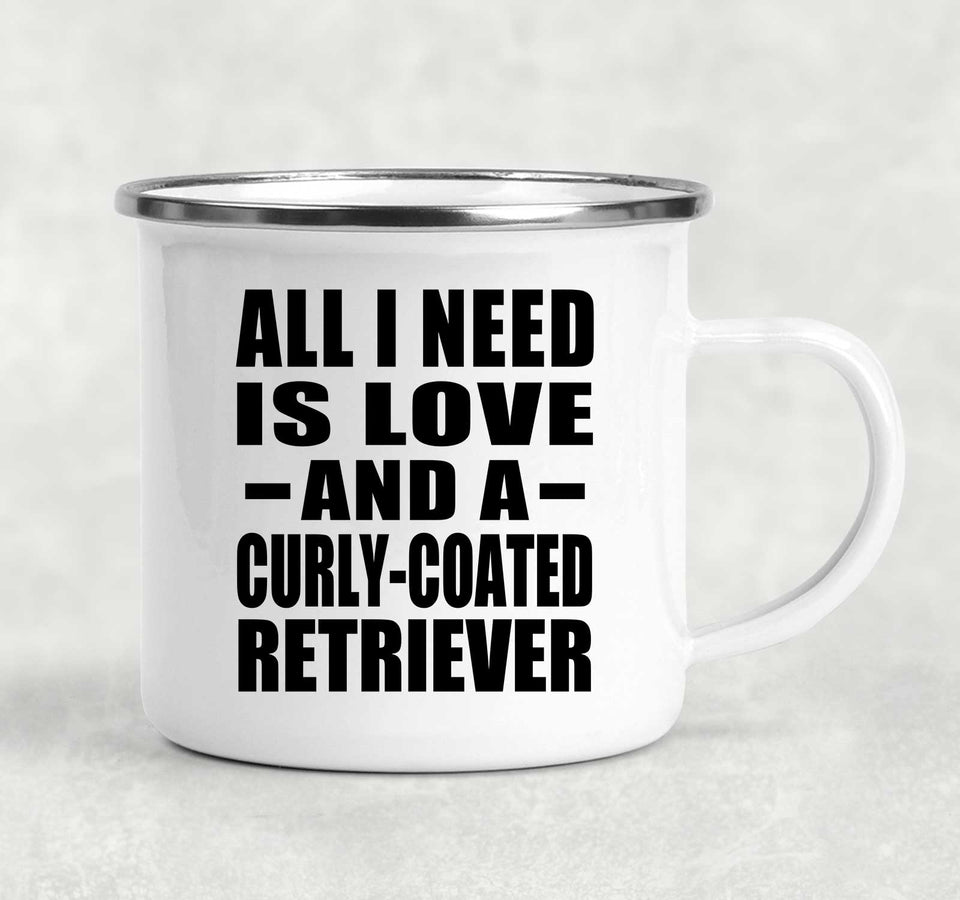 All I Need Is Love And A Curly-Coated Retriever - 12oz Camping Mug