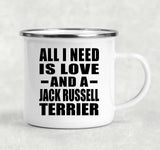 All I Need Is Love And A Jack Russell Terrier - 12oz Camping Mug